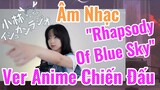 [Hầu Gái Rồng Nhà Kobayashi] Âm Nhạc | "Rhapsody Of Blue Sky" Ver Anime Chiến Đấu