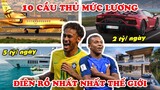 10 Cầu Thủ Có MỨC LƯƠNG Điên Rồ Nhất Thế Giới MBappe, Neymar, Ronaldo, Lionel Me
