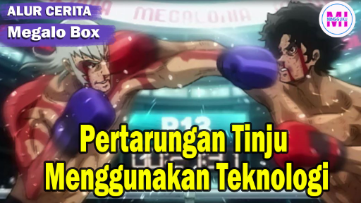 Pertarungan Tinju Modern Dengan Teknologi - Alur Cerita Anime MEGALO BOX 1