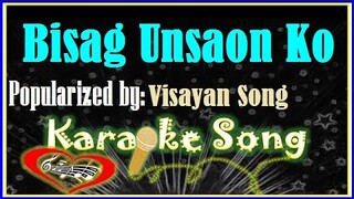 Bisag Unsaon Ko by Visayan Song Karaoke Version- Minus One- Karaoke Cover