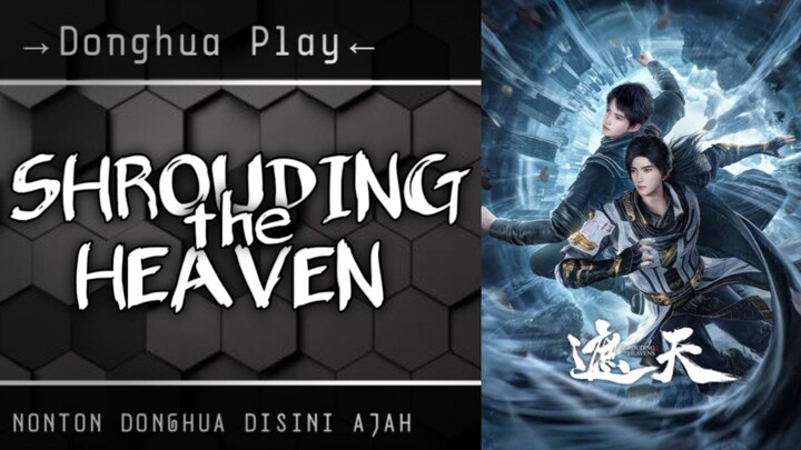 Shrouding the Heaven || EP 57 ||