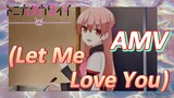 [จะยังไงภรรยาของผมก็น่ารัก] AMV |(Let Me Love You)