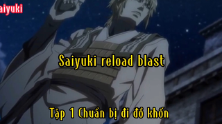 Saiyuki reload blast_Tập 1 chuẩn bị đi đồ khốn