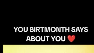 YOUR BIRTH MONTH SAYS ABOUT YOU ❤️