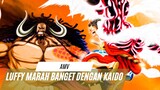 LUFFY MARAH BANGET DENGAN KAIDO - [EDIT AMV ONE PIECE]