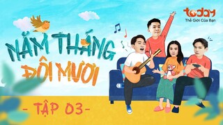 [Sitcom Gen Z] NĂM THÁNG ĐÔI MƯƠI - TẬP 3 | Khi Gen Z dám yêu, dám làm và dám theo đuổi ước mơ