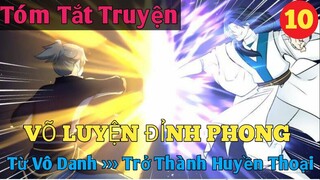 Tóm Tắt Truyện : Võ Luyện Đỉnh Phong P10 || Bo Kin Comic