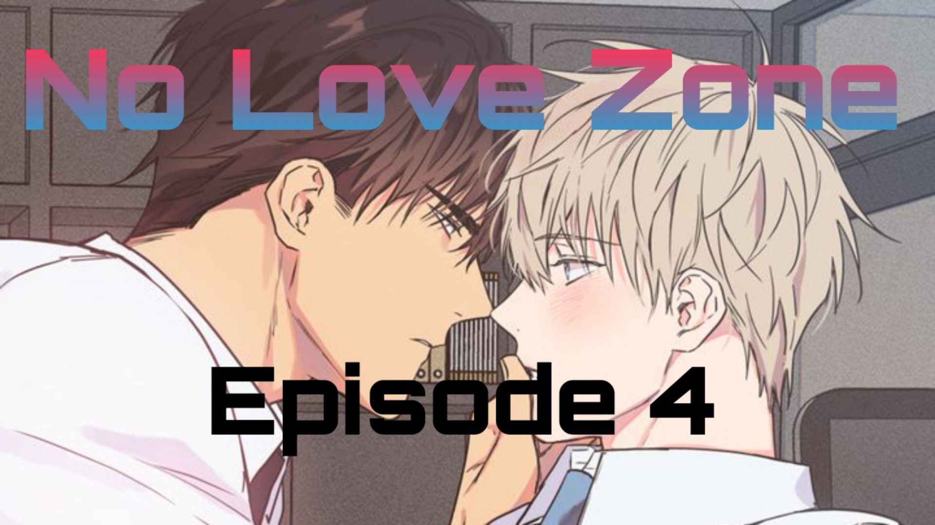 Name:No Love Zone [Episode 4] English Sub - BiliBili