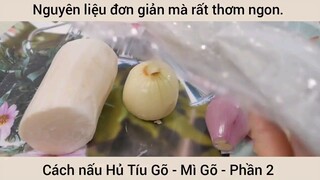 Cách nấu Hủ Tíu Gõ - Mì Gõ - Phần 2