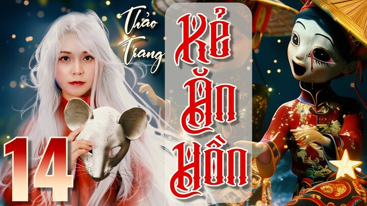 Kẻ Ăn Hồn 14/16 - Tiền Truyện Tết Ở Làng Địa Ngục II Tác Giả Thảo Trang II Truyện Ma Bắp Đọc