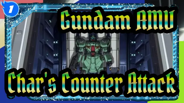 Gundam AMV
Char's Counter Attack_1
