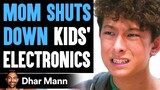 Mom SHUTS DOWN Kids' ELECTRONICS, She Lives To Regret It | Dhar Mann