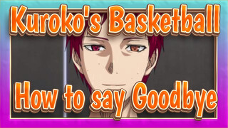 [Kuroko's Basketball]How to say Goodbye