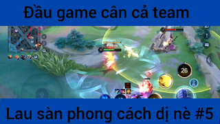 Đầu game cân cả team #5