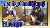 [Thanh gươm diệt quỷ ] Gurenge, Phối Guitar bởi Yome&Marco_1