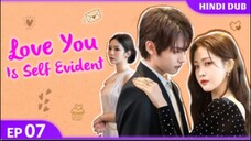 Love You is Self Evident ....Episode 07 (Hindi Dubbed)