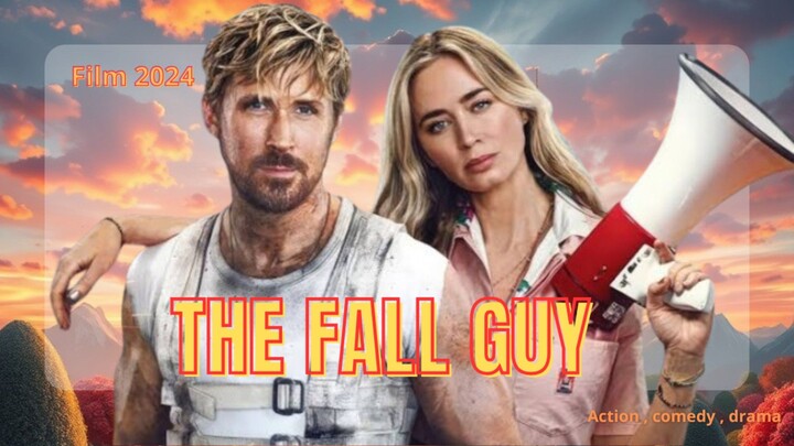 THE FALL GUY. film 2024 SINOPSIS.