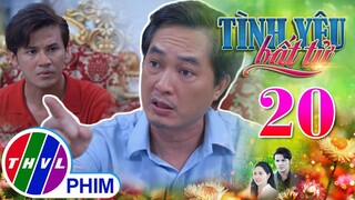 TÌNH YÊU BẤT TỬ - TẬP 20[1]: Ông Minh tức giận khi biết con trai DÙNG THỦ ĐOẠN để đạt được mục đích