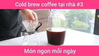 Cold brew coffee tại nhà p3