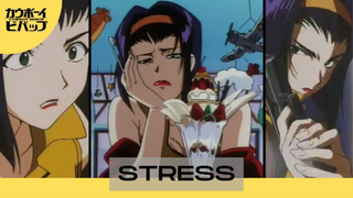 Cowboy Bebop || Stress!!! (Bersama Faye)