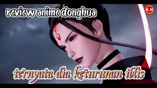 siapa sangka selama ini ternyata dia adalah seorang iblis 😈 ALUR CERITA DONGHUA REVIEW