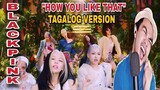BLACKPINK-HOW YOU LIKE THAT|HOW YOU LIKE THAT "TAGALOG VERSION"|REACTION VIDEO|EPISODE 118|BLACKPINK
