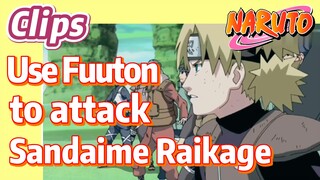 [NARUTO]  Clips | Use Fuuton to attack Sandaime Raikage