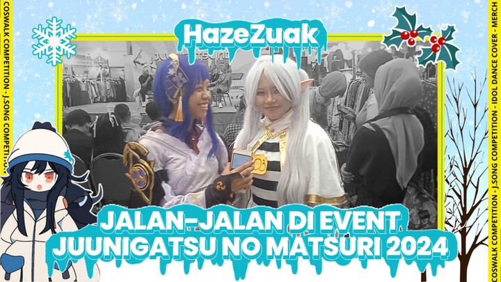 Jalan-jalan di Event Juunigatsu no Matsuri 2024!