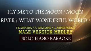 FLY ME TO THE MOON / MOON RIVER / WHAT A WONDERFUL WORLD ( MALE VERSION MEDLEY )