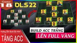 DLS 2022 | Hướng dẫn cày đội hình "TRẮNG" lên "FULL VÀNG" nhanh nhất DLS 22 | Tặng luôn Acc