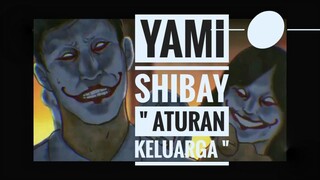 YAMI SHIBAI " ATURAN KELUARGA"