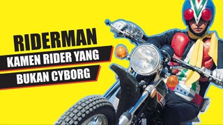 RIDERMAN! KAMEN RIDER KE-4 YANG HANYA MANUSIA BIASA TAPI PALING ISTIMEWA!