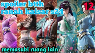 Batle Through The Heavens Ranah Kaisar S24 Part 12 : Memasuki Ruang Kekacauan Lain