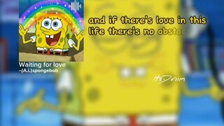 waiting for love (spongebob version) pa like naman