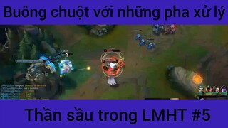 Buông chuột hới những pha xử lý thần sầu trong LMHT #5