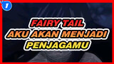 Fairy Tail | Di Kehidupan Mendatang, Aku Akan Menjadi Penjagamu (II)_1