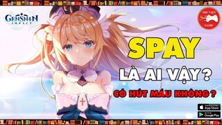 Genshin Impact || NPH SPAY là ai? Có HÚT MÁU không? || Thư Viện Game