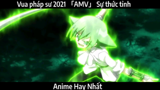 Vua pháp sư 2021 「AMV」 Sự thức tỉnh | Hay Nhất