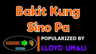 Bakit Kung Sino Pa - LLOYD UMALI | Karaoke Version | 🎶🎙️▶️ |HQ
