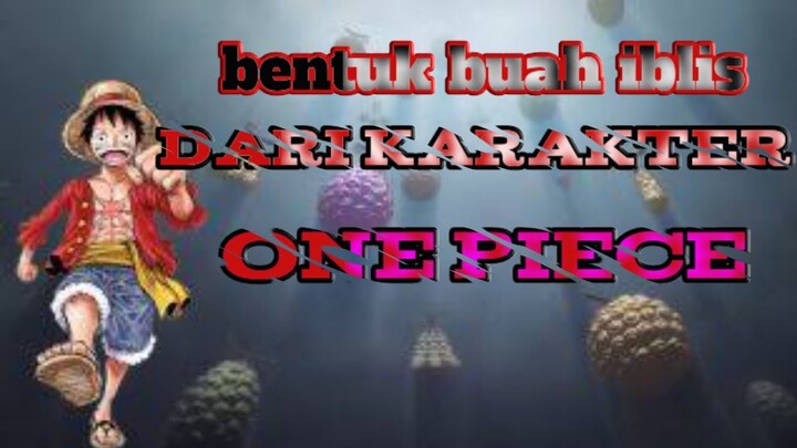 Bentuk Buah Iblis dari Karakter One Piece