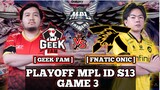 FNATIC ONIC VS GEEK FAM GAME 3 PLAYOFF MPL ID S13! - ONIC VS GEEK