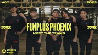 Meet FunPlus Phoenix | VCT LOCK//IN 2023