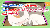 [Hữu Nhân Sổ Natsume] Natsume và những người bạn của anh ấy_2