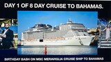 Day 1 Of 8 Days Cruise To Bahamas On MSC Meraviglia for Birthday .
