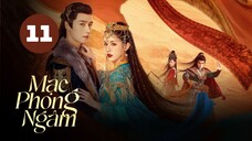 Tập 11| Mạc Phong Ngâm - Love In The Desert (Cáp Ni Khắc Tư, Phương Dật Luân, Cao Dương,...).