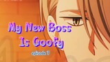 MY NEW BOSS IS GOOFY _ episode 7