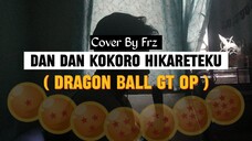 AGAIN IN NOSTALGIA 😁✨ Dan Dan Kokoro Hikareteku “DBGT Opening” (Cover By Frz)