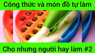 Công thức và món đồ tự làm cho những người hay làm #2