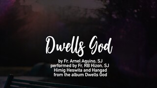 DWELLS GOD - RB Hizon, SJ, HIMIG HESWITA and HANGAD (Lyric Video)