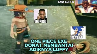 ONE PIECE GRAND ADVENTURE EXE || SI DONAT MEMBANTAI ADIKNYA SENDIRI